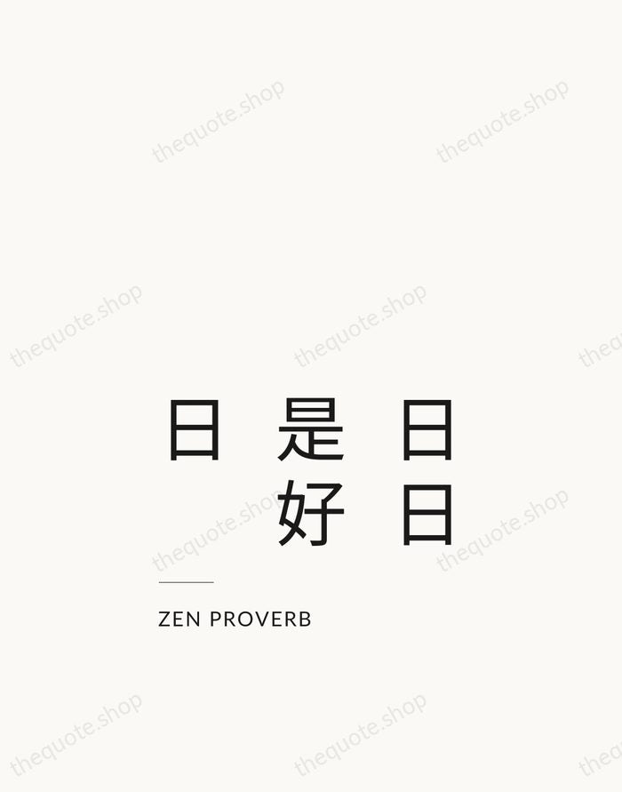 日日是好日 — Zen Proverb — Studio Left
