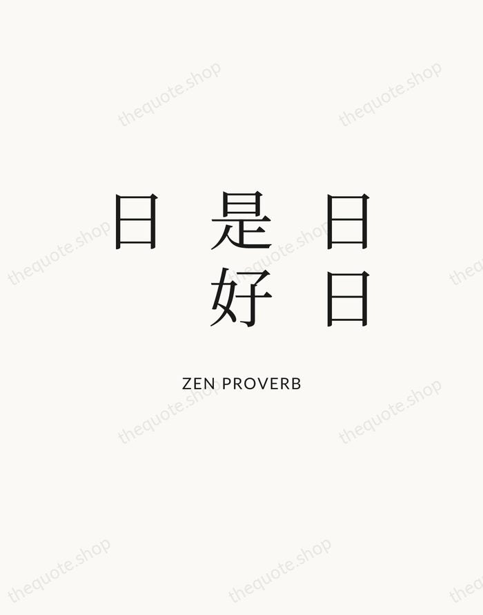 日日是好日 — Zen Proverb — Statement Serif