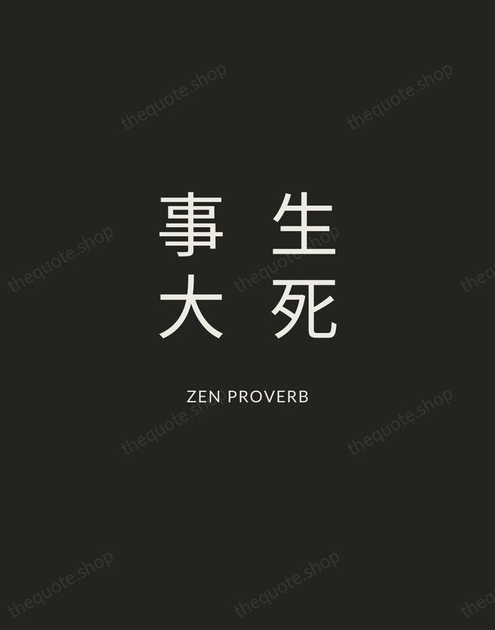 生死事大 — Zen Proverb — Charcoal Sans