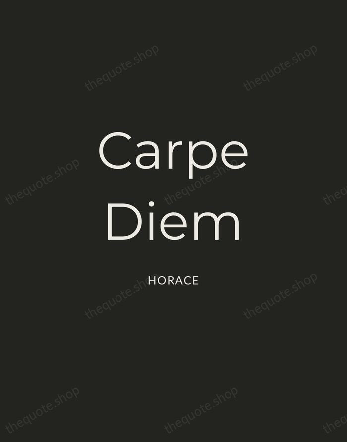 Carpe Diem — Horace — Charcoal Sans