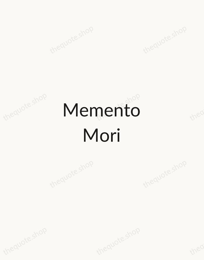 Memento Mori — Latin Proverb — Minimal Unsigned