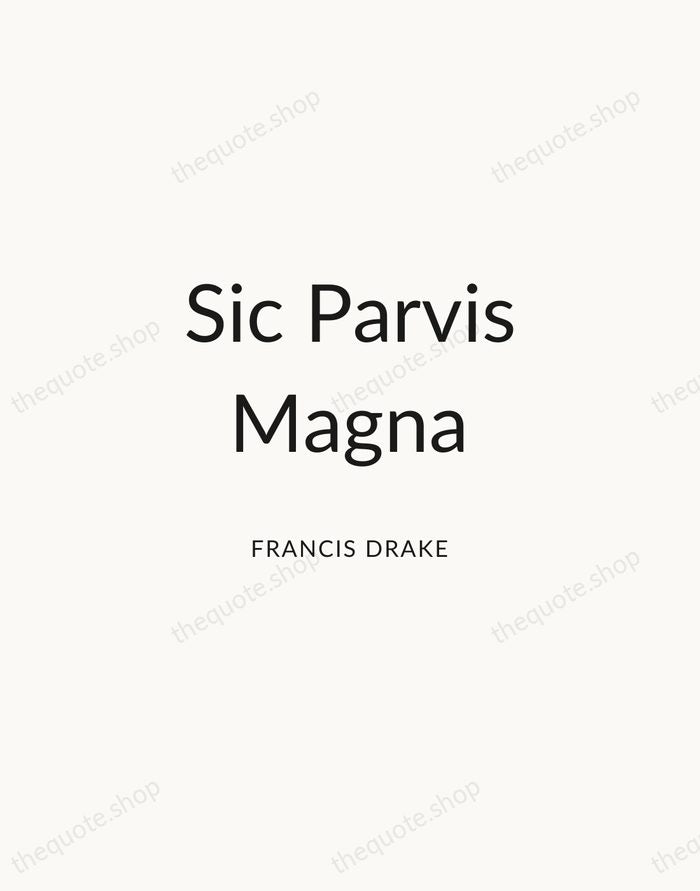 Sic Parvis Magna — Francis Drake — Modern Sans Calm