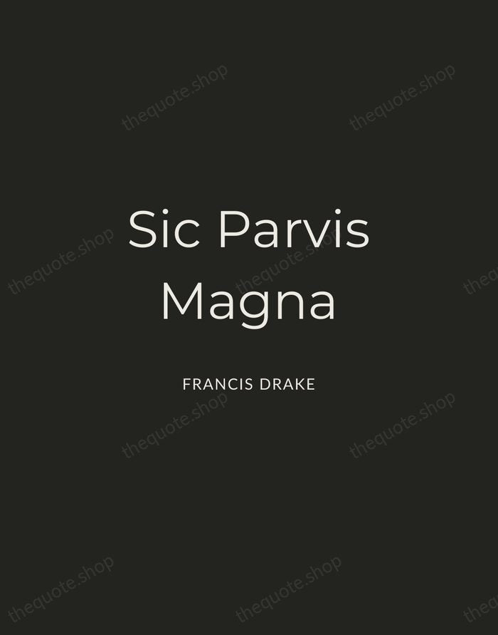 Sic Parvis Magna — Francis Drake — Charcoal Sans