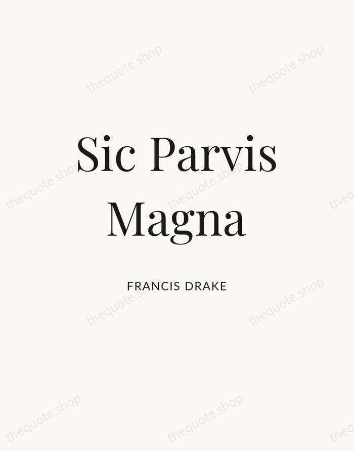 Sic Parvis Magna — Francis Drake — Statement Serif