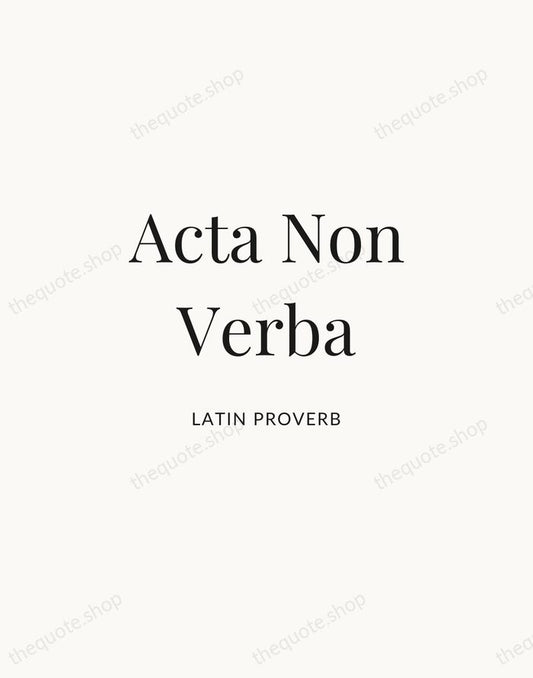 Acta Non Verba — Latin Proverb | Printable Wall Art — Atelier Serif