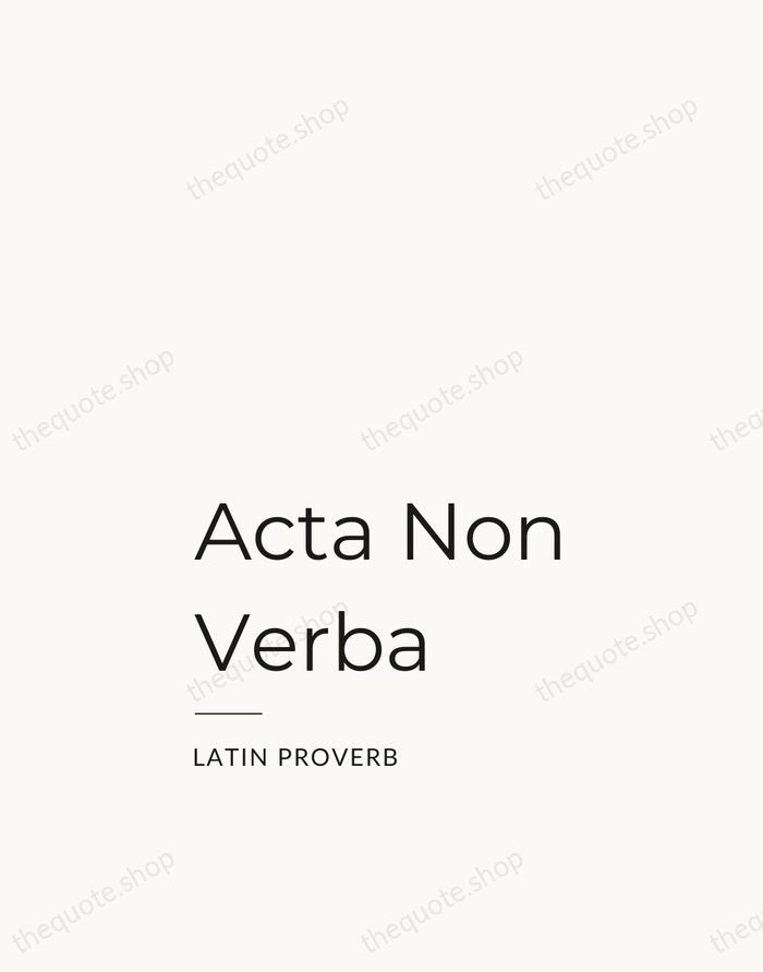 Acta Non Verba — Latin Proverb — Studio Left