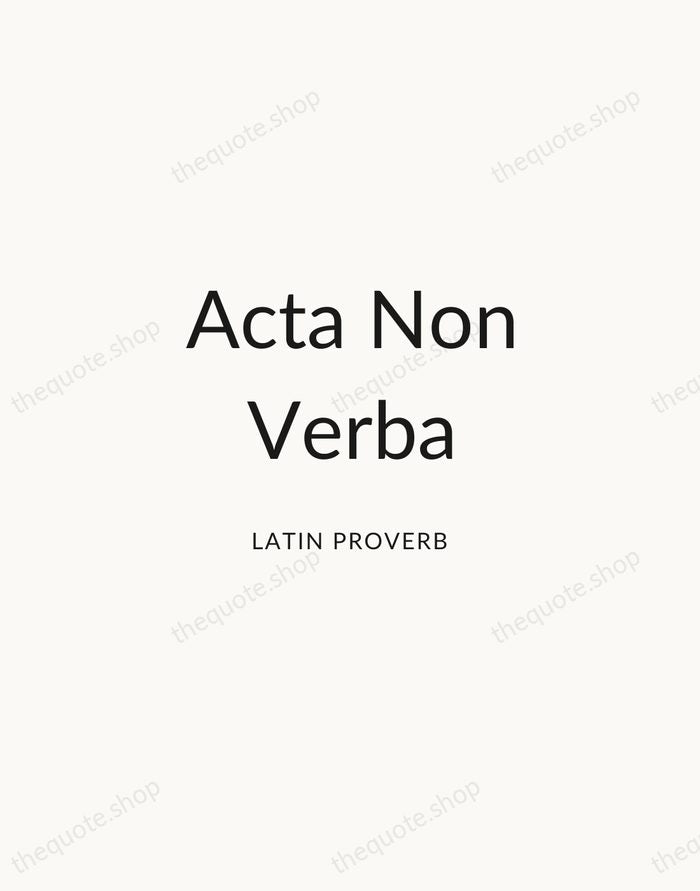 Acta Non Verba — Latin Proverb — Modern Sans Calm