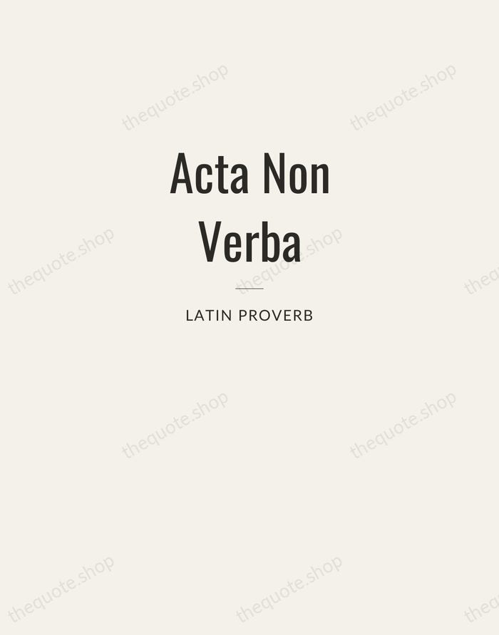 Acta Non Verba — Latin Proverb — Letterpress Caps