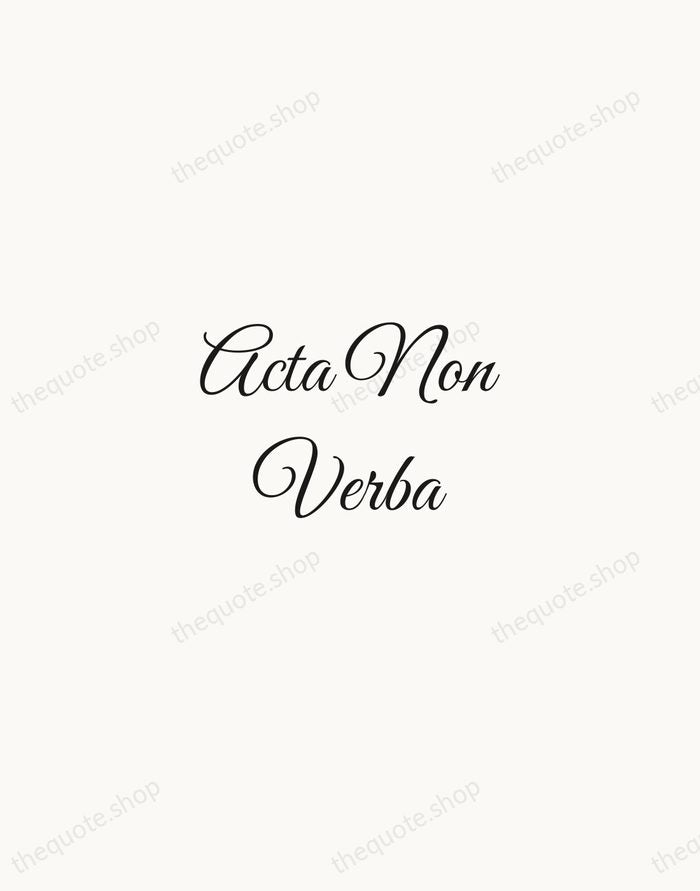 Acta Non Verba — Latin Proverb — Script Whisper