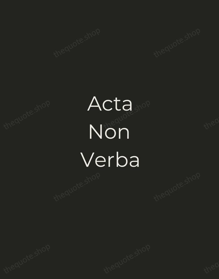 Acta Non Verba — Latin Proverb — Tracked Caps Unsigned