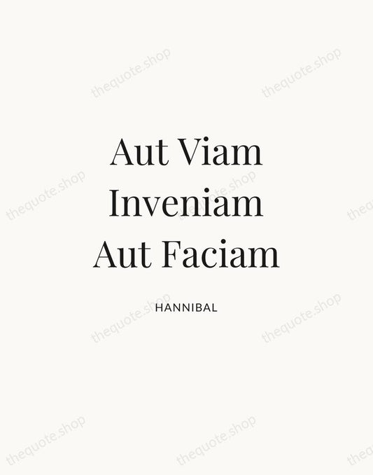 Aut Viam Inveniam Aut Faciam — Hannibal | Printable Wall Art — Atelier Serif