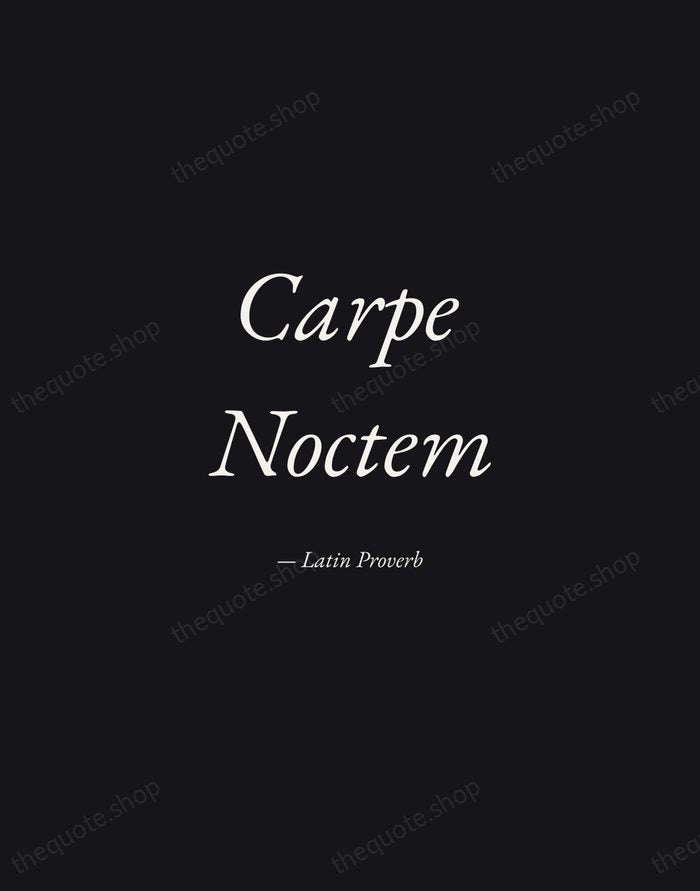 Carpe Noctem — Latin Proverb — Manuscript Italic