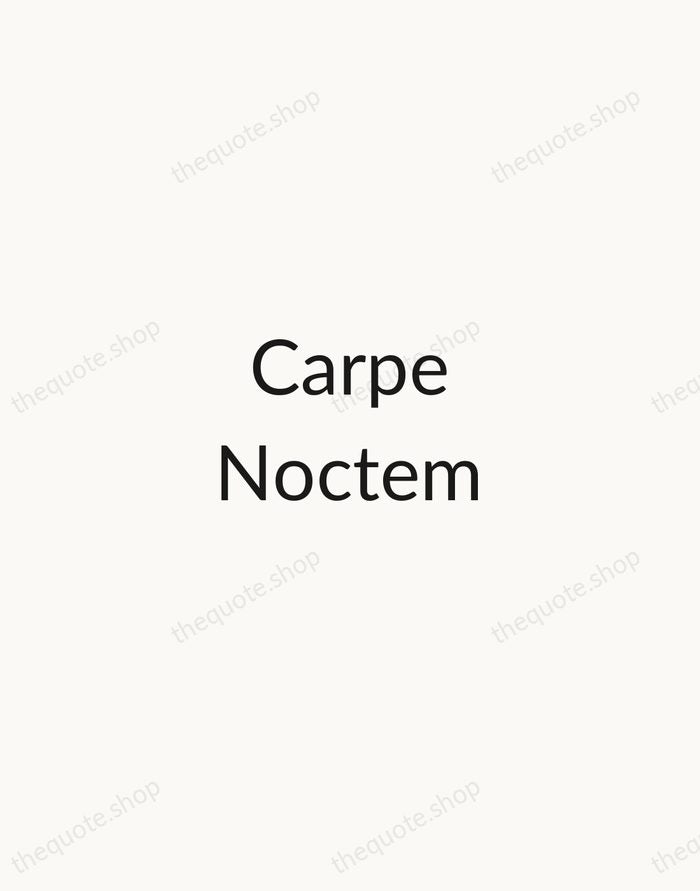 Carpe Noctem — Latin Proverb — Minimal Unsigned