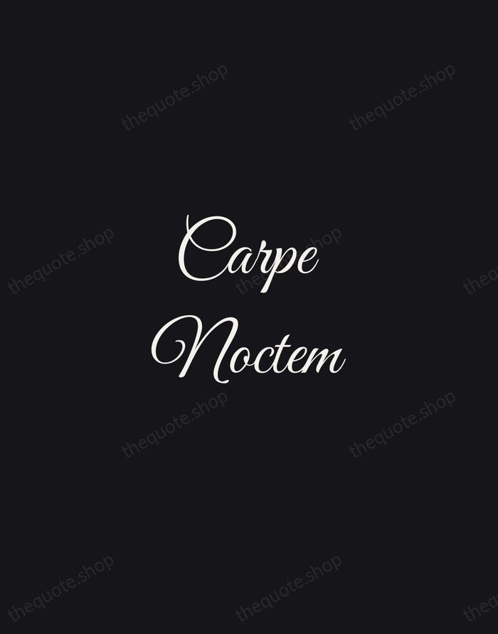 Carpe Noctem — Latin Proverb — Night Script