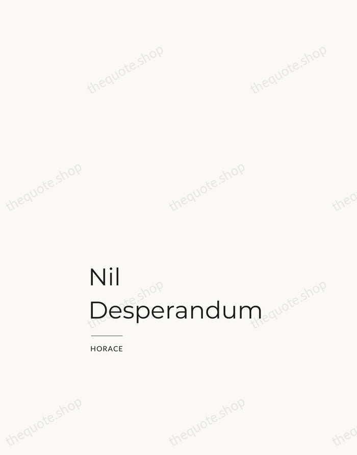 Nil Desperandum — Horace — Studio Left