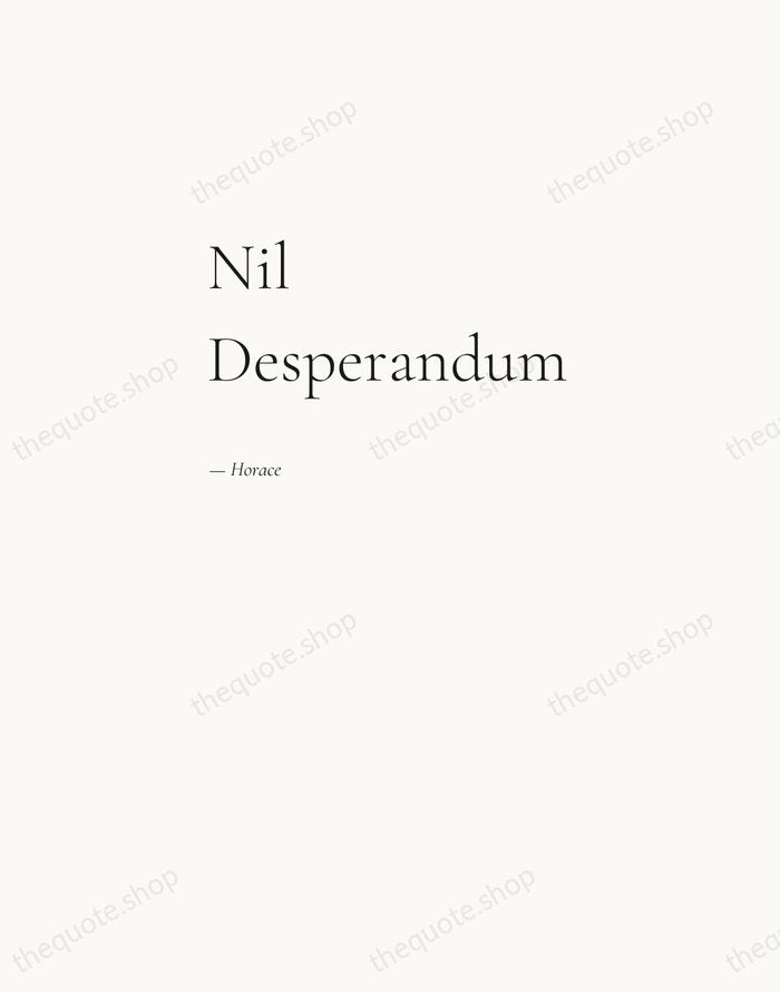 Nil Desperandum — Horace — Editorial Left Serif