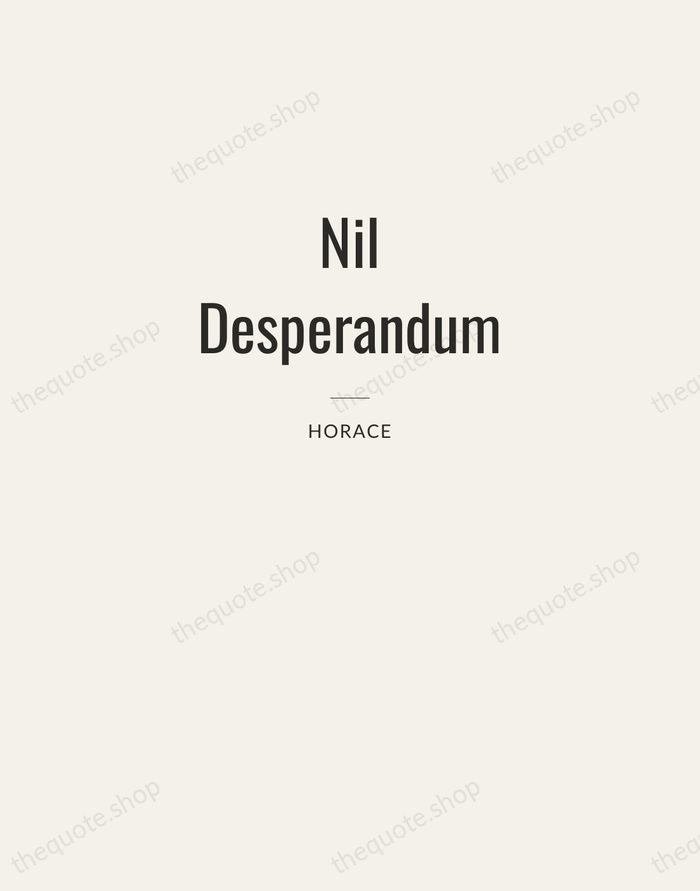 Nil Desperandum — Horace — Letterpress Caps