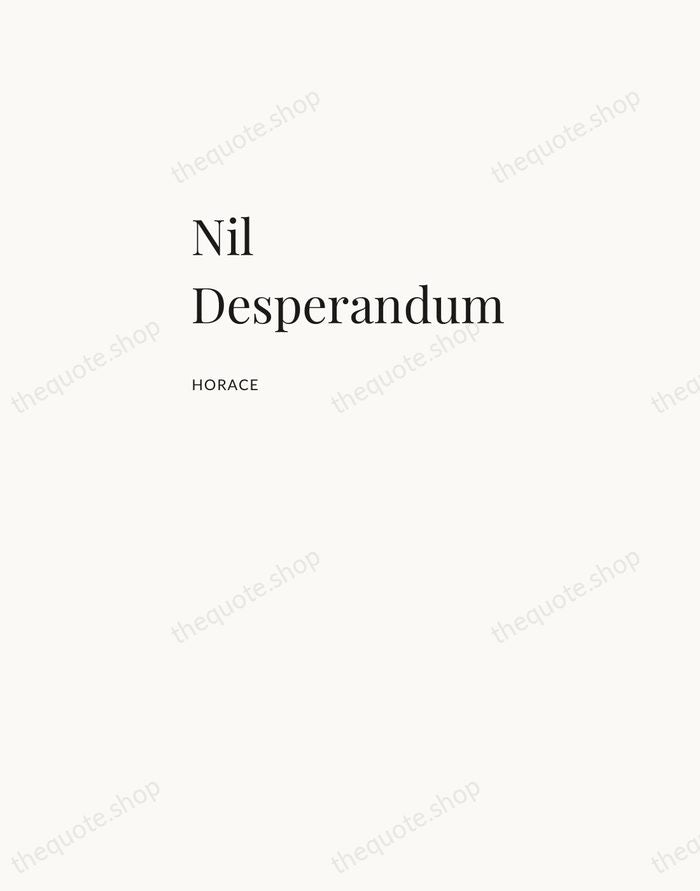 Nil Desperandum — Horace — Asymmetric Left