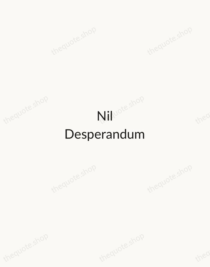 Nil Desperandum — Horace — Minimal Unsigned