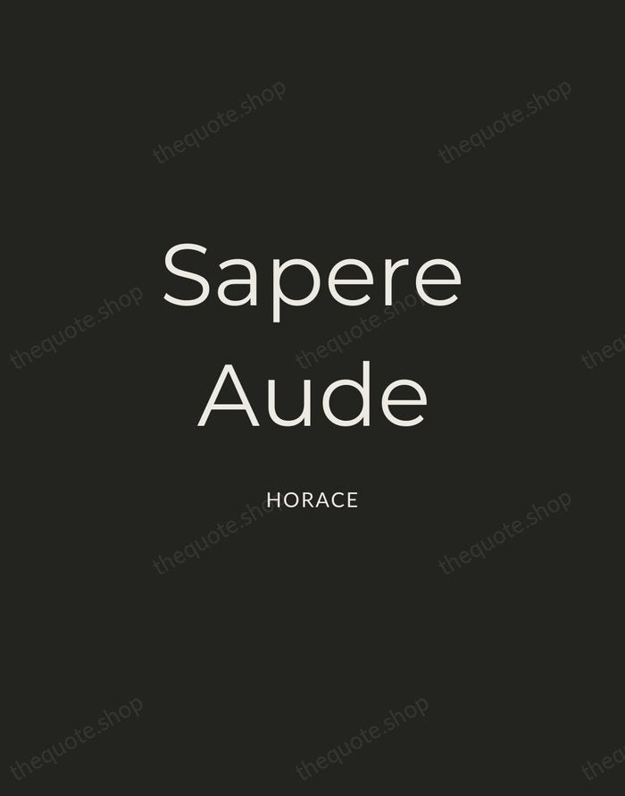 Sapere Aude — Horace — Charcoal Sans