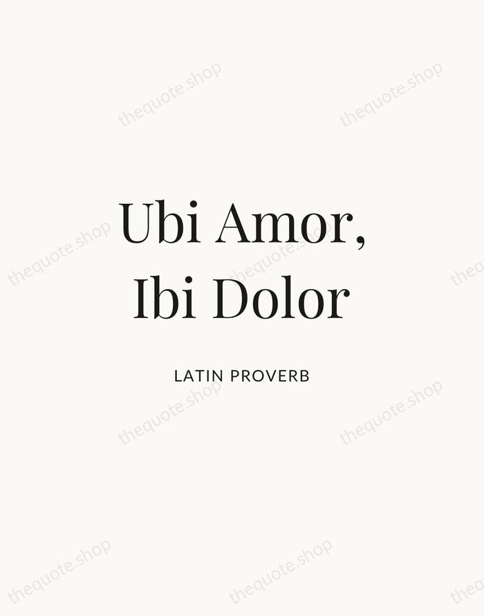 Ubi Amor, Ibi Dolor — Latin Proverb | Printable Wall Art — Atelier Serif