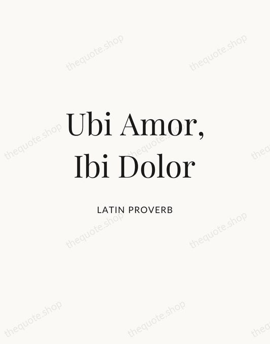 Ubi Amor, Ibi Dolor — Latin Proverb | Printable Wall Art — Atelier Serif