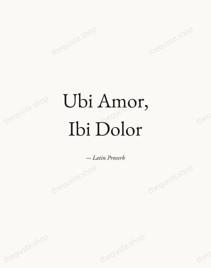 Ubi Amor, Ibi Dolor — Latin Proverb — Quiet Garamond