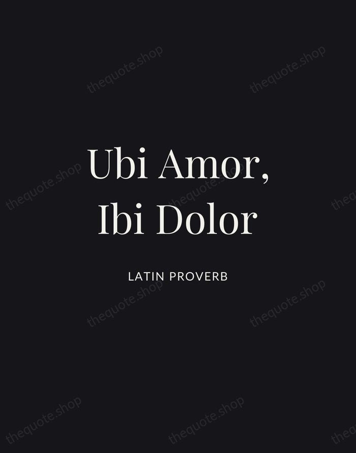 Ubi Amor, Ibi Dolor — Latin Proverb | Printable Wall Art — Midnight Serif