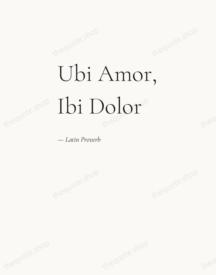 Ubi Amor, Ibi Dolor — Latin Proverb — Editorial Left Serif