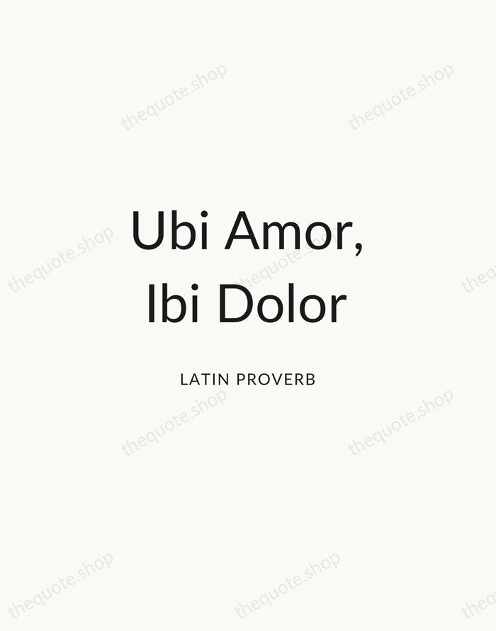 Ubi Amor, Ibi Dolor — Latin Proverb — Modern Sans Calm