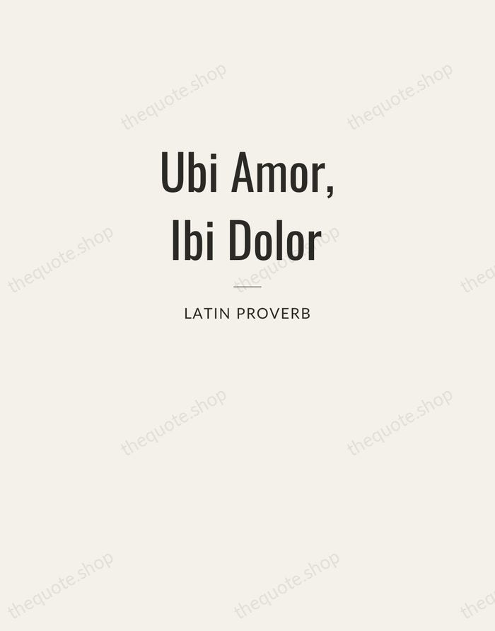 Ubi Amor, Ibi Dolor — Latin Proverb — Letterpress Caps