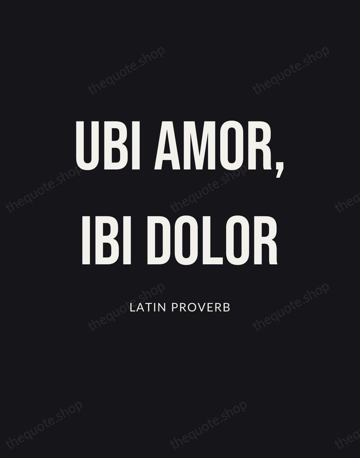 Ubi Amor, Ibi Dolor — Latin Proverb | Printable Wall Art — Poster Condensed