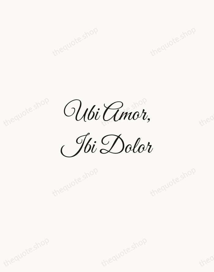 Ubi Amor, Ibi Dolor — Latin Proverb — Script Whisper
