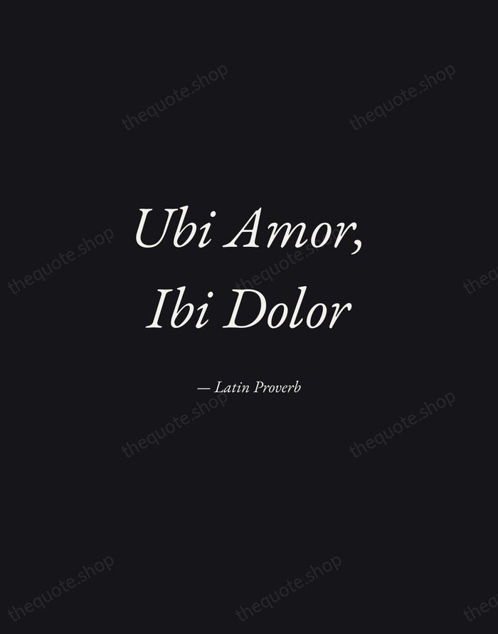 Ubi Amor, Ibi Dolor — Latin Proverb — Manuscript Italic