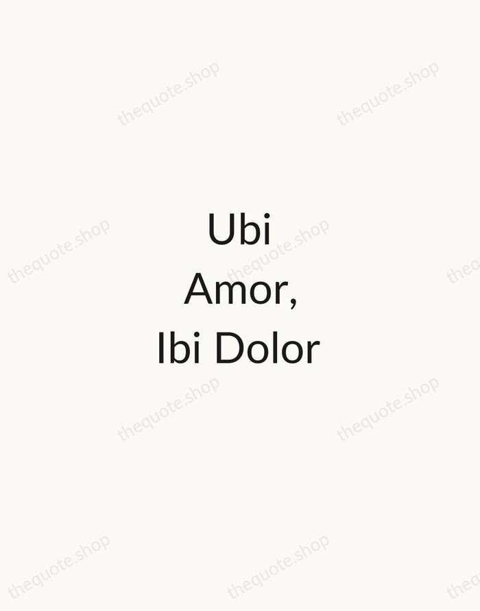 Ubi Amor, Ibi Dolor — Latin Proverb — Minimal Unsigned