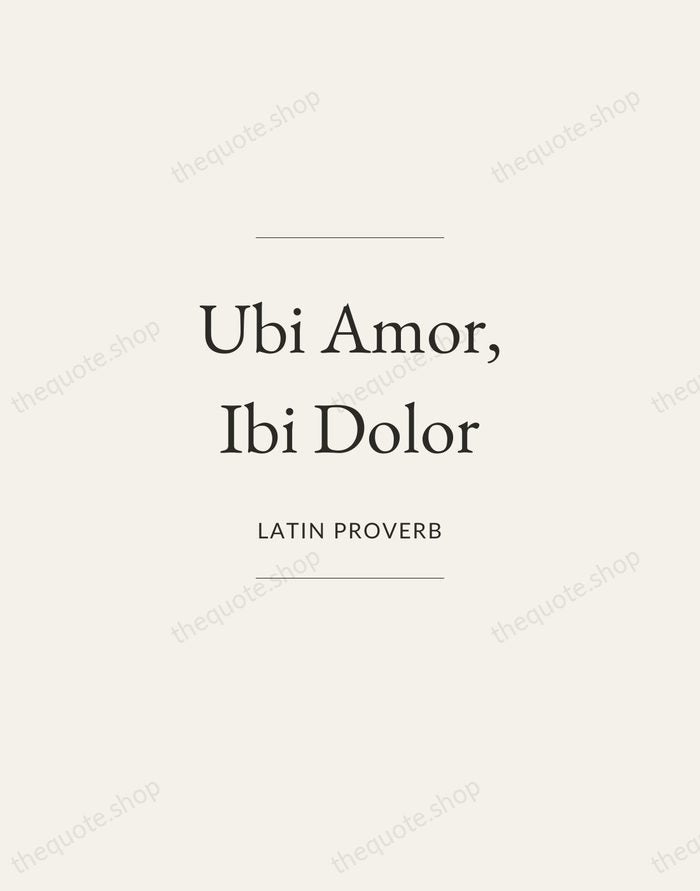 Ubi Amor, Ibi Dolor — Latin Proverb — Gallery Frame