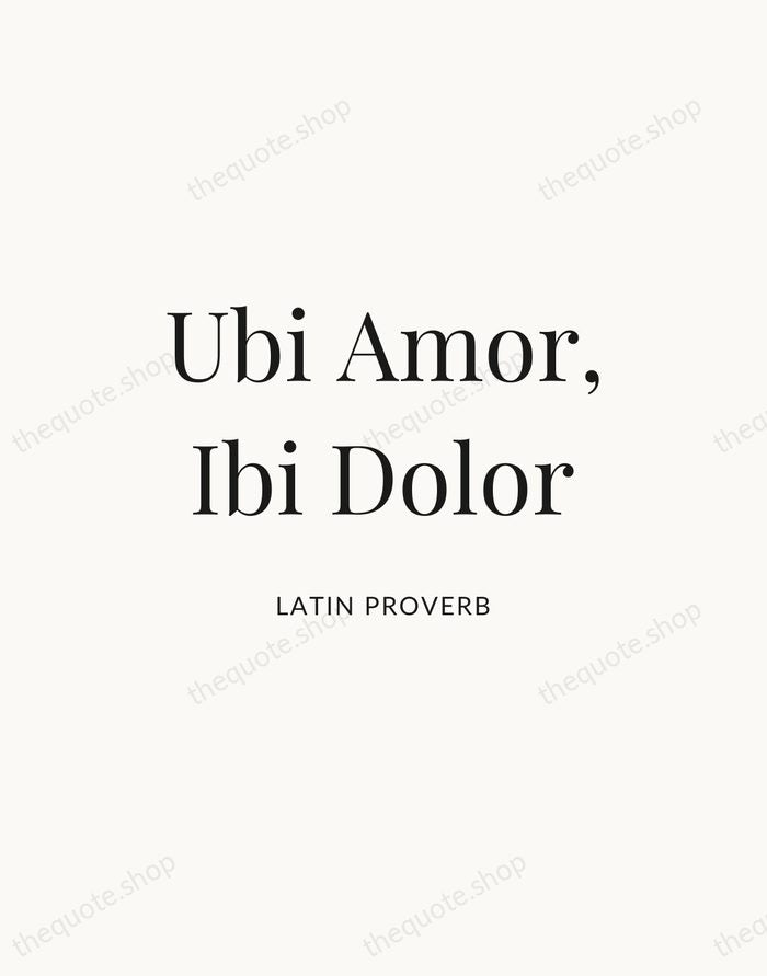 Ubi Amor, Ibi Dolor — Latin Proverb — Statement Serif