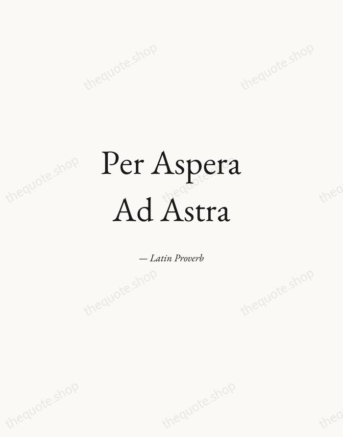 Per Aspera Ad Astra — Latin Proverb — Quiet Garamond