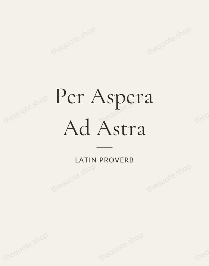 Per Aspera Ad Astra — Latin Proverb — Gallery Rule