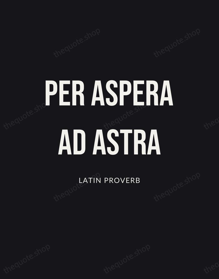 Per Aspera Ad Astra — Latin Proverb | Printable Wall Art — Poster Condensed