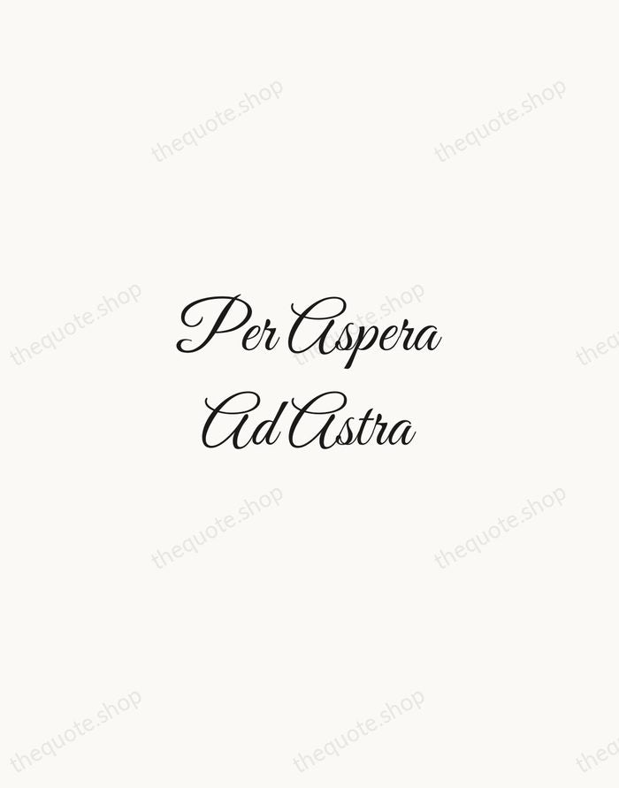 Per Aspera Ad Astra — Latin Proverb — Script Whisper