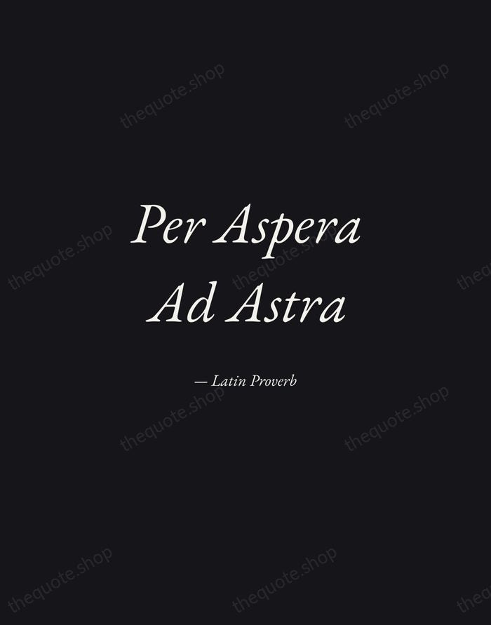 Per Aspera Ad Astra — Latin Proverb — Manuscript Italic