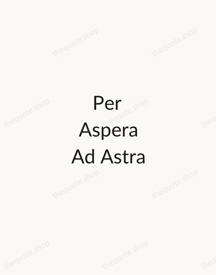 Per Aspera Ad Astra — Latin Proverb — Minimal Unsigned