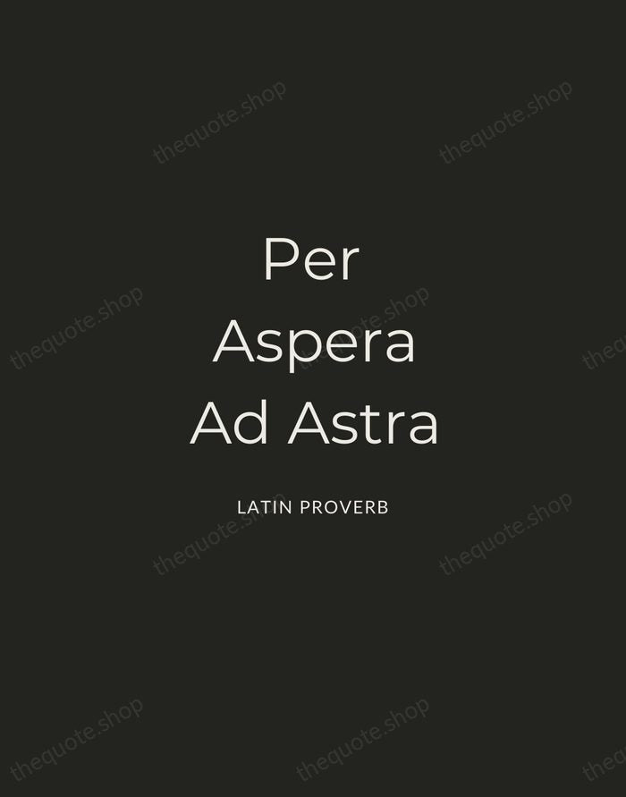 Per Aspera Ad Astra — Latin Proverb — Charcoal Sans