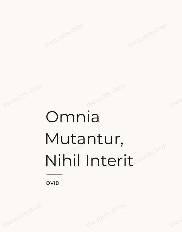 Omnia Mutantur, Nihil Interit — Ovid — Studio Left