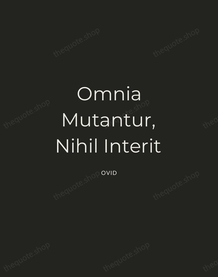 Omnia Mutantur, Nihil Interit — Ovid — Charcoal Sans