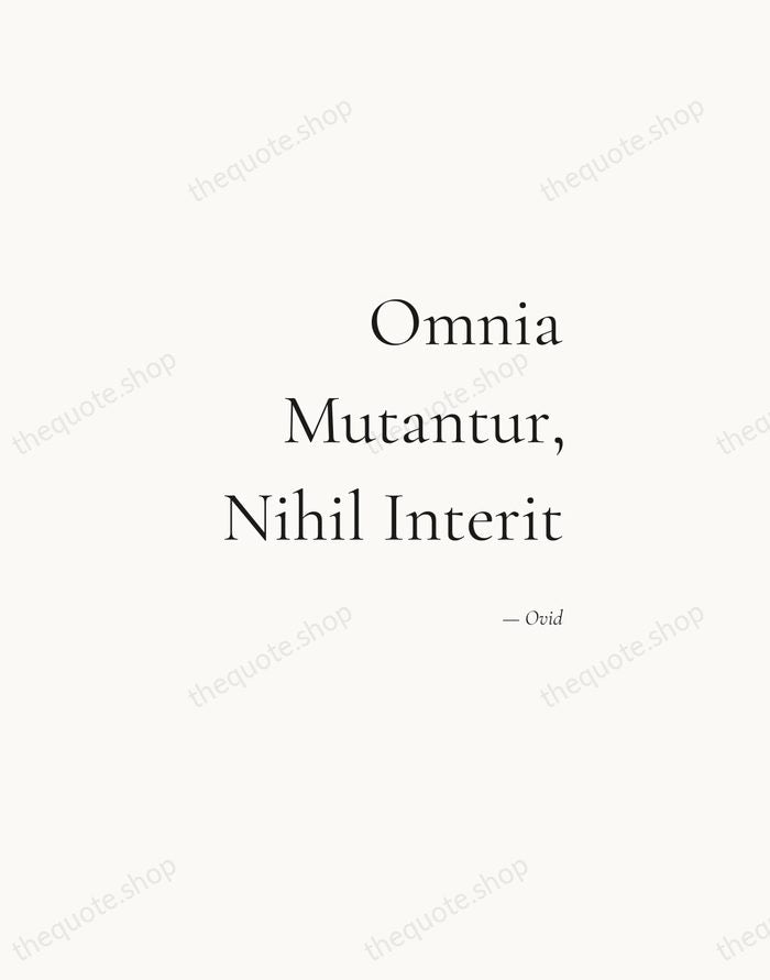 Omnia Mutantur, Nihil Interit — Ovid — Soft Serif Right