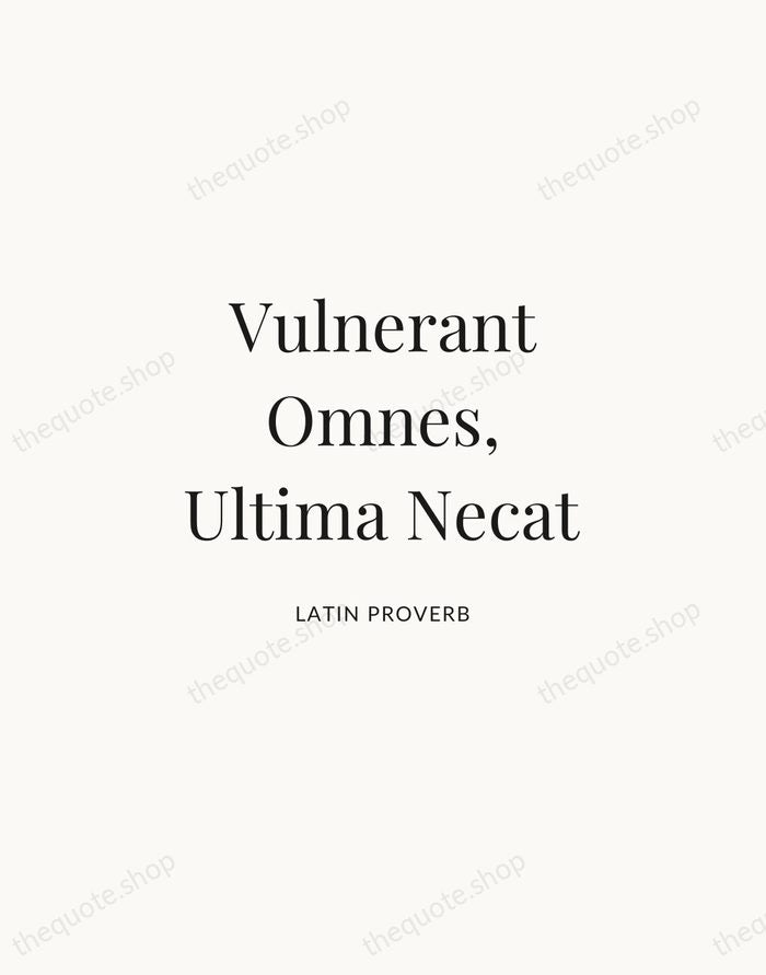 Vulnerant Omnes, Ultima Necat — Latin Proverb | Printable Wall Art — Atelier Serif