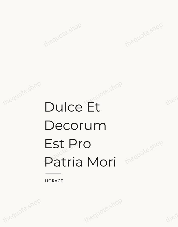 Dulce Et Decorum Est Pro Patria Mori — Horace — Studio Left
