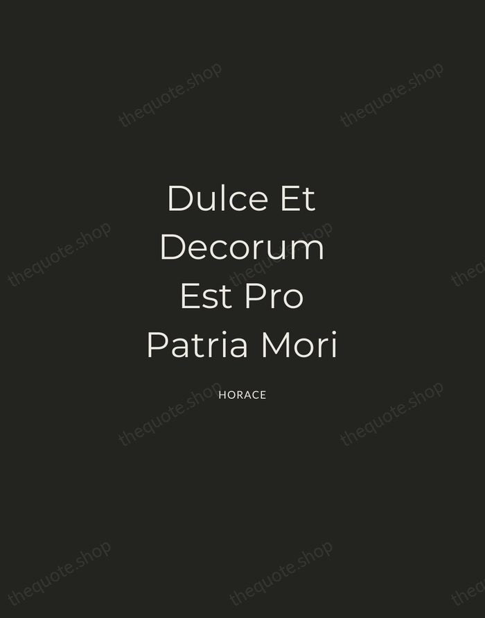 Dulce Et Decorum Est Pro Patria Mori — Horace — Charcoal Sans